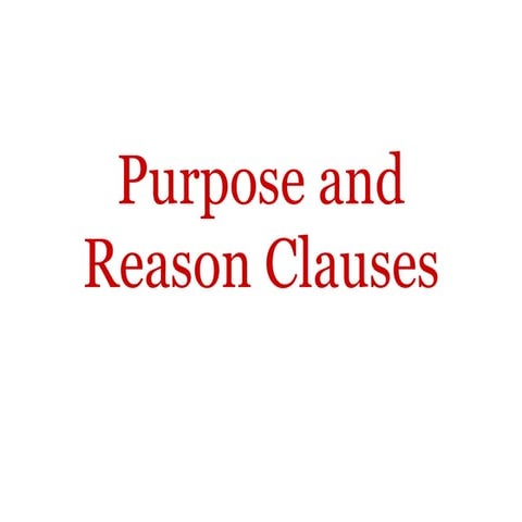 Purpose and reason clauses