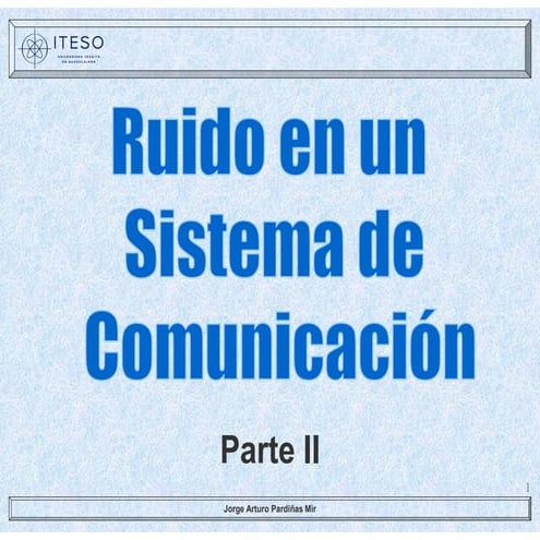 Ruido en un Sistema de Comunicación   Parte II