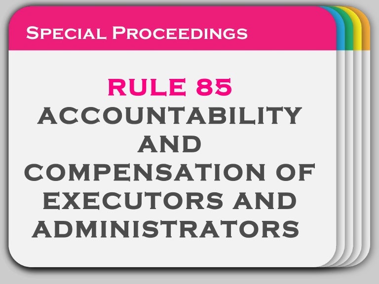 Rule 85 ACCOUNTABILITY AND COMPENSATION OF EXECUTORS AND ADMINISTRATO…