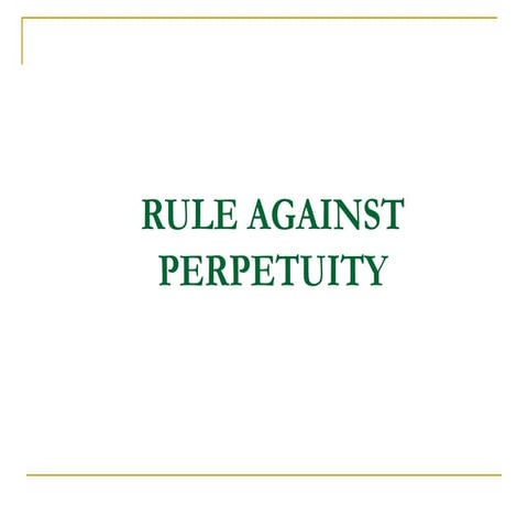 RULE AGAINST PERPETUITY.pptxxxxxxxxxxxxxxxx
