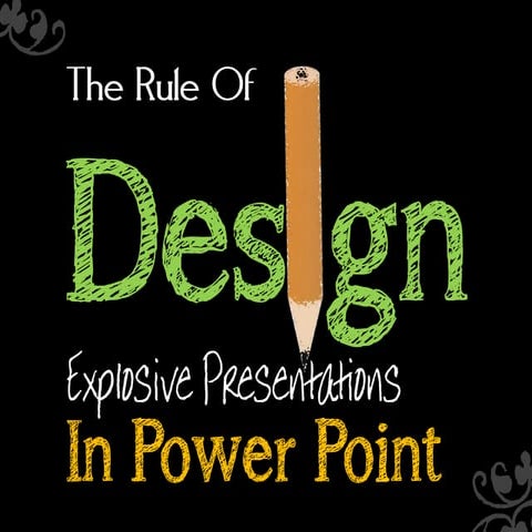 The Rules of design explosive presentation in power point
