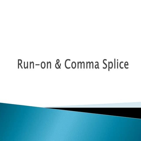 Run on & comma splice 