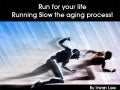 Run To Slow Aging Process