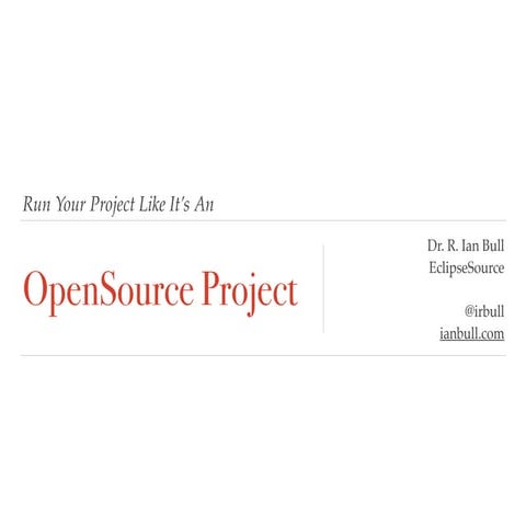 Run your project like it's an OpenSource project