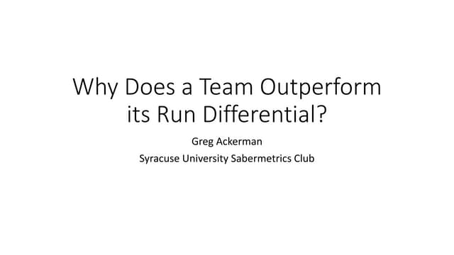 Why Does a Team Outperform its Run Differential? 