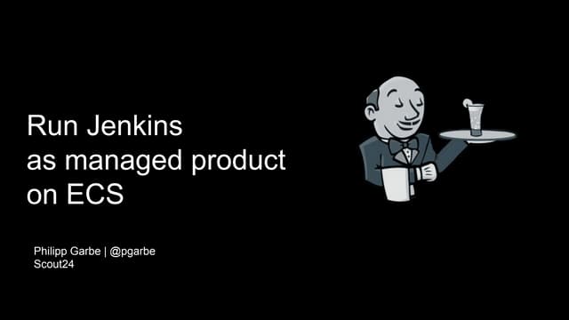 Run Jenkins as Managed Product on ECS - AWS Meetup
