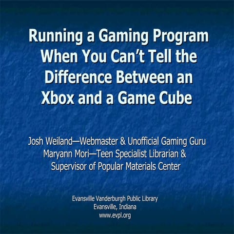 Running a Gaming Program When You Can't Tell the Difference Between an Xbox a...