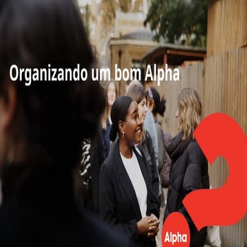 Organize Alpha em sua Igreja. Como alcançar pessoas nos dis atuais. | PPTX