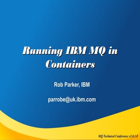 Running IBM MQ in Containers