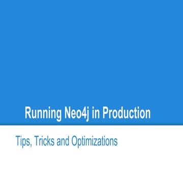 Running Neo4j in Production:  Tips, Tricks and Optimizations