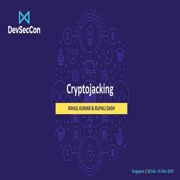 DevSecCon Singapore 2019: crypto jacking: An evolving threat for cloud contai...