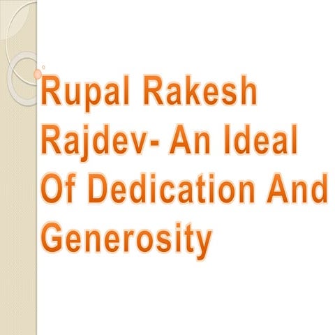 Rupal Rakesh Rajdev - An Ideal Of Dedication And Generosity | PPTX