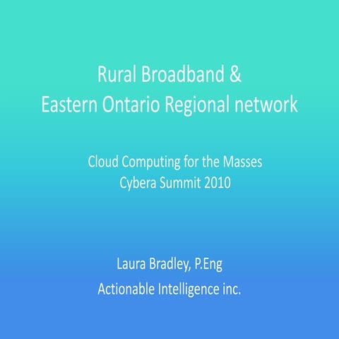 Rural Broadband & Eastern Ontario Regional Network - Laura Bradley, Action In...