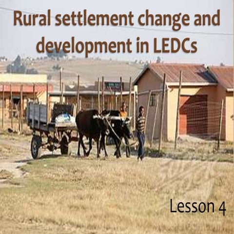 Rural settlement change and development in led cs