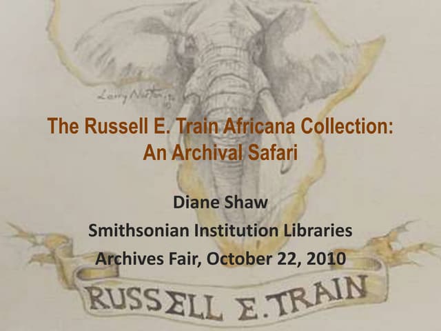 The Russell E. Train Africana Collection: An Archival Safari through Photographs, Sketchbooks, Manuscripts and Other Materials from the Smithsonian Libraries