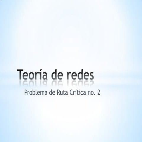 Investigación de Operaciones: Problema de ruta crítica