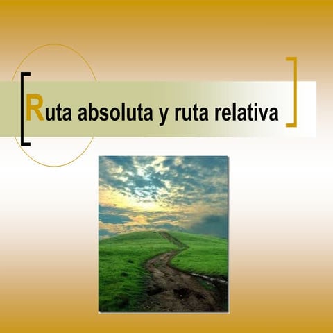 Rutas absolutas y relativas