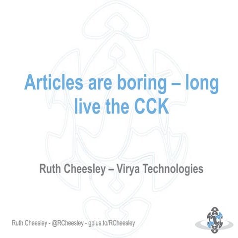 Ruth Cheesley - Joomla!Day UK - Articles are boring, long live the CCK!