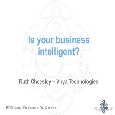Ruth Cheesley - Joomla! World Conference 2013 - Is your business intelligent?