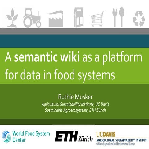 A Semantic Wiki as a Platform for Data in Food Systems, by Ruthie Musker