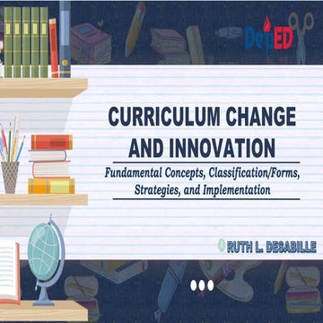 RUTH L. DESABILLE- CURRICULUM CHANGE AND INNOVATION.pptx
