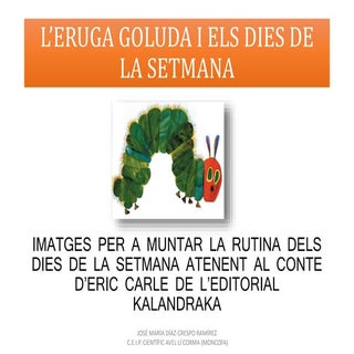 ELS DIES DE LA SETMANA DE L'ERUGA G...