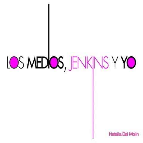 Los Medios, Jenkins y Yo | Natalia Dal Molin