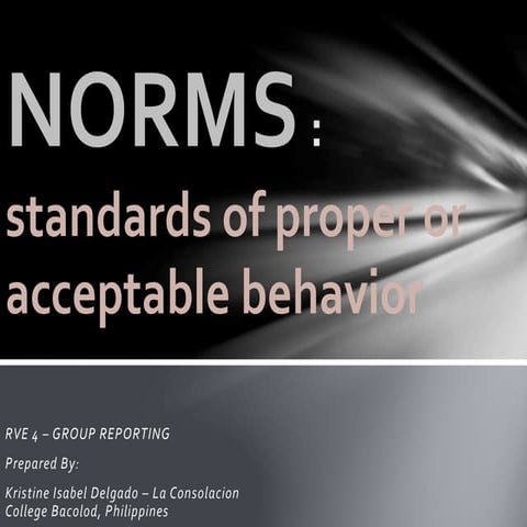 NORMS: Standards of properly acceptable behavior