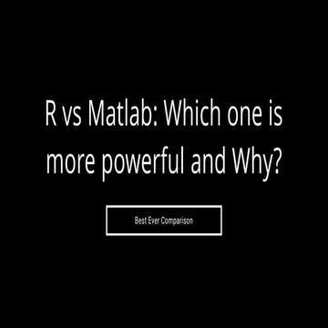 R vs Matlab: which one is more powerful and why | PPT