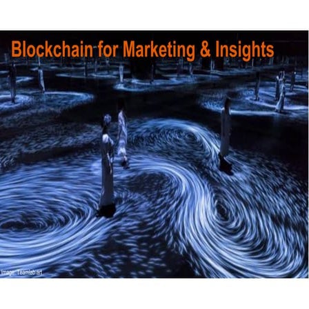 Applying Blockchain to the Media, Marketing & Insights Industries