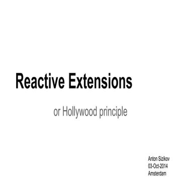 Reactive Extensions or Hollywood principle