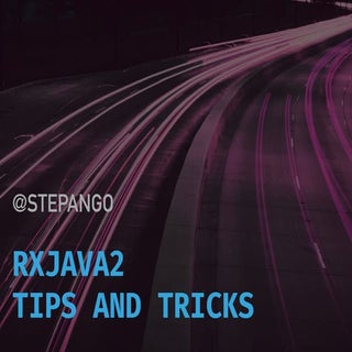 rxJava 2 tips and tricks 