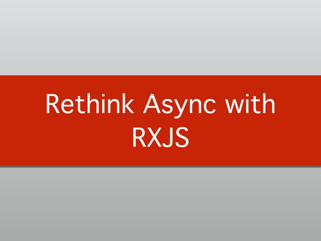 Rethink Async With RXJS