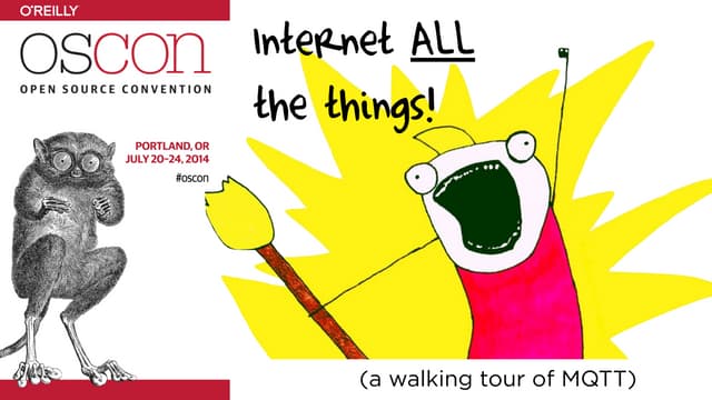 Internet ALL the Things - a walking tour of MQTT