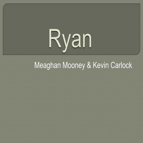 Meaghan & Kevin: Mod 10 Case Scenario- Ryan