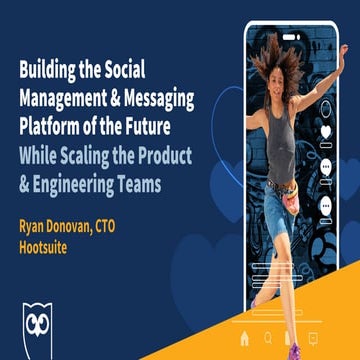 Ryan Donovan (Hootsuite) - Building the Social Management & Messaging Platfor...