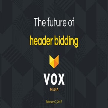 The future of header bidding, Hot Topic: Header Bidding, Feb 2017