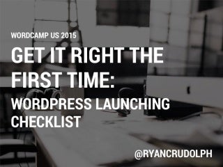 Get It Right The First Time: WordPress Launching Checklist