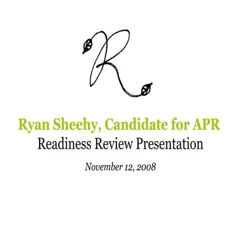 Ryan Sheehy’s APR Readiness Review Presentation