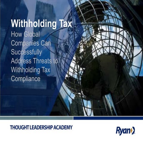 How Global Companies Can Successfully Address Threats to Withholding Tax Comp...