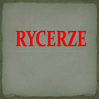 Rycerze - czym się charakteryzowali