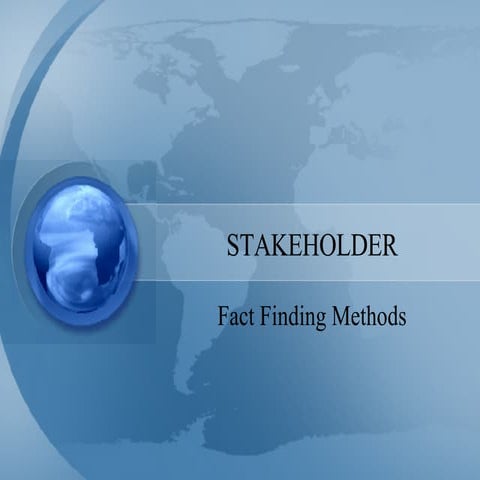 S T A K E H O L D E R  Fact  Finding