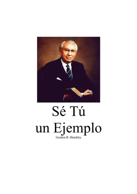 Sé Tú Un Ejemplo   Gordon B Hinckley