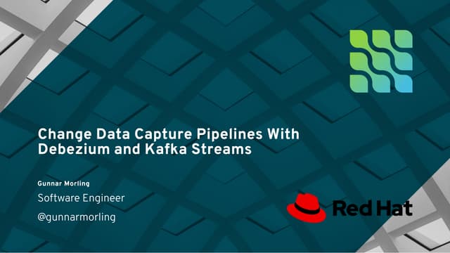Change Data Capture Pipelines with Debezium and Kafka Streams (Gunnar ...