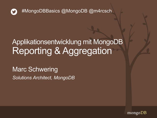 Webinar: Applikationsentwicklung mit MongoDB: Teil 5: Reporting & Aggregation