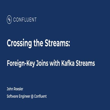 Crossing the Streams: the New Streaming Foreign-Key Join Feature in Kafka Str...