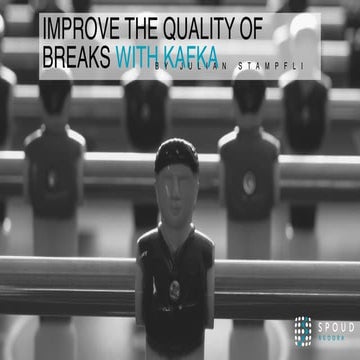 Improve the Quality of Breaks with Kafka (Julian Stampfli, Spoud) Kafka Summi...