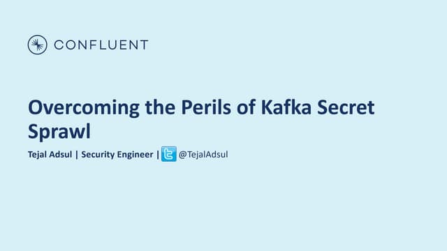Overcoming the Perils of Kafka Secret Sprawl (Tejal Adsul, Confluent) Kafka S...