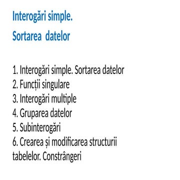 S07 SQL introducere - 1. Interogări simple. Sortarea datelor 2. Funcţii singu...