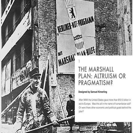 The Marshall Plan: Altruism or Pragmatism? by Samuel Kimerling